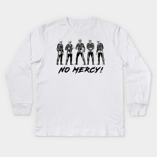 No Mercy! Kids Long Sleeve T-Shirt